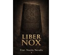 Liber Nox: A Practical Grimoire of Black Magic, Rituals, and Shadow Work