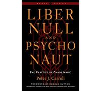 Liber Null and Psychonaut: The Practice of Chaos Magic