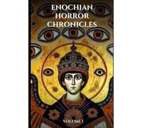 Liber Occultis Enochian Horror Chronicles Volume 1 (Tascabile)