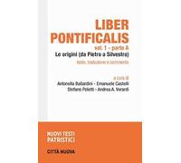 Liber pontificalis. Vol. 1: Le origini (da Pietro a Silvestro)