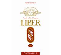 Liber «S». Profezie dell'età dell'acquario - Falco Tarassaco