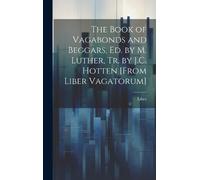 Liber The Book of Vagabonds and Beggars, Ed. by M. Luther, Tr (Copertina rigida)
