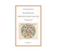 Liber XII geniturarum. Libro delle dodici geniture. Inoltre anche molte cose, in