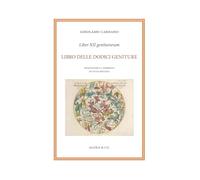 Liber XII geniturarum. Libro delle dodici geniture. Inoltre anche molte cose, in aggiunta che si riferiscono alle interrogazioni ed alle elezioni. E l'esempio dell'eclissi, cui seguì una gravissim...