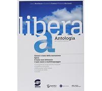Libera. Antologia. Per il primo biennio delle Scuole superiori. Con ebook. Con espansione online (Vol. A-C-D)