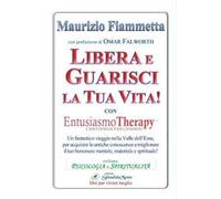 Libera e guarisci la tua vita! Con Entusiasmo Theraphy