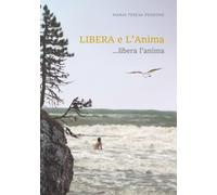 LIBERA e L'Anima.. libera l'anima [Paperback] [Oct 27, 2025] Teresa Perrone, Mar