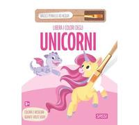 Libera i colori degli unicorni. Ediz. illustrata. Con pennello ad acqua