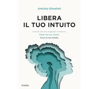 LIBERA IL TUO INTUITO - GHADIALI AMISHA - Piemme