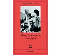 Libera la Karenina che è in te
