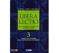 Libera lectio. Letteratura, antologia, autori latini. Per i Licei e gli Ist. magistrali. Con espansione online. Dall'età di Tiberio alla letteratura cristiana (Vol. 3)