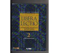 Libera lectio. Letteratura, antologia, autori latini. Per i Licei e gli Ist. magistrali. Con espansione online. L'età Augustea (Vol. 2)