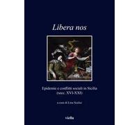 Libera nos. Epidemie e conflitti sociali in Sicilia (secc. XVI-XXI)