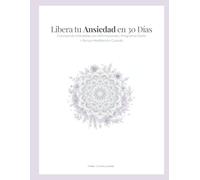 Libera tu Ansiedad en 30 Días: Coloreando Mandalas con Afirmaciones | Programa Diario + Bonus Meditación Guiada.