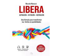 Libera: Una fórmula científica para transformar tus límites en posibilidades