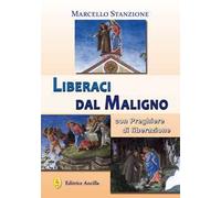 Liberaci dal Maligno. Con preghiere di liberazione