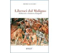 Liberaci dal maligno. Il Diavolo e il mistero di iniquità - Pietr