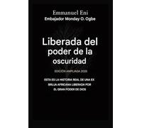 Liberado del poder de las tinieblas - Edición ampliada 2025: ESTA ES LA HISTORIA REAL DE UNA EX BRUJA AFRICANA LIBERADA POR EL PODER DE DIOS - Edición AMPLIADA 2025: 1