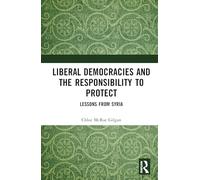 Liberal Democracies and the Responsibility to Protect: Lessons from Syria