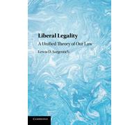 Liberal Legality: A Unified Theory of our Law - Sargentich Lewis D.
