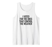 Liberal Meme I Voted for The Ones That Control The Weather Canotta
