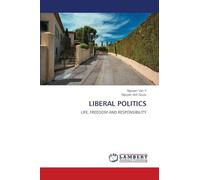 LIBERAL POLITICS: LIFE, FREEDOM AND RESPONSIBILITY