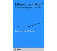 Liberale o populista? Il radicalismo argentino (1930-1943)
