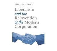 Liberalism and the Reinvention of the Modern Corporation