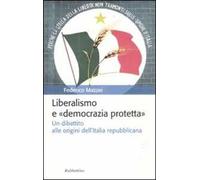 Liberalismo e «democrazia protetta». Un dibattito alle origini dell'Italia repubblicana