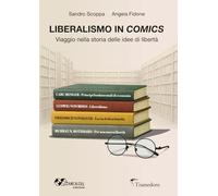 LIBERALISMO IN COMICS: Viaggio nella storia delle idee di libertà