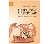 Liberalismo, rule of law. Diritto nel pensiero di Lon L. Fuller