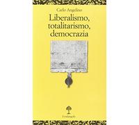 Liberalismo, totalitarismo, democrazia