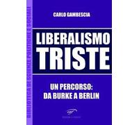 Liberalismo triste. Un percorso: da Burke a Berlin
