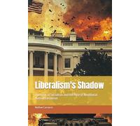 Liberalism's Shadow: The Fear of Socialism and the Rise of Neoliberal Authoritarianism