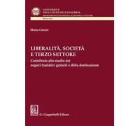Liberalità, società e terzo settore. Contributo allo studio dei negozi traslativi gratuiti e della destinazione