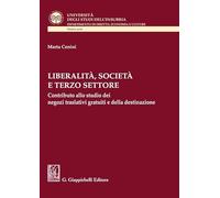 Liberalità, società e terzo settore. Contributo allo studio dei negozi traslativi gratuiti e della destinazione