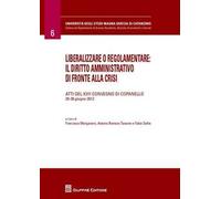Liberalizzare o regolamentare: il diritto amministrativo di fronte alla crisi