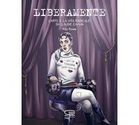 LIBERAMENTE - L'ARTE E LA VITA OLTRE GLI SCHEMI DI CLAUDE CAHUN