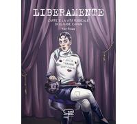 LIBERAMENTE - L'ARTE E LA VITA OLTRE GLI SCHEMI DI CLAUDE CAHUN