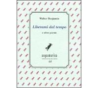 Liberami dal tempo e altre poesie
