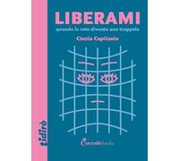Liberami. Quando la rete diventa una trappola. Ediz. illustrata