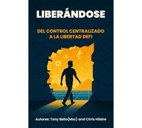 Liberándose: De Control Centralizado A La Libertad DE DeFi
