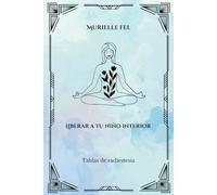 Liberar a tu niño interior: Tablas de radiestesia