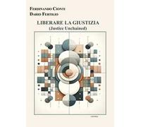 Liberare la giustizia. (Justice Unchained)