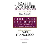 Liberare la libertà. Fede e politica nel terzo millennio