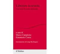 Liberare la scuola. Vent'anni di scuole autonome