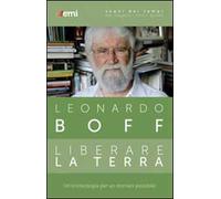 Liberare la terra. Un'ecoteologia per un domani possibile