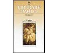 Liberare Paolo. L'impero e il sogno dell'apostolo