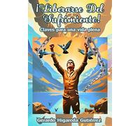 ¡Liberarse del sufrimiento!: Una guía efectiva para transitar a la paz interna.
