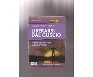 Liberarsi dal guscio. Come e perche vivere viaggi astrali. Con DVD